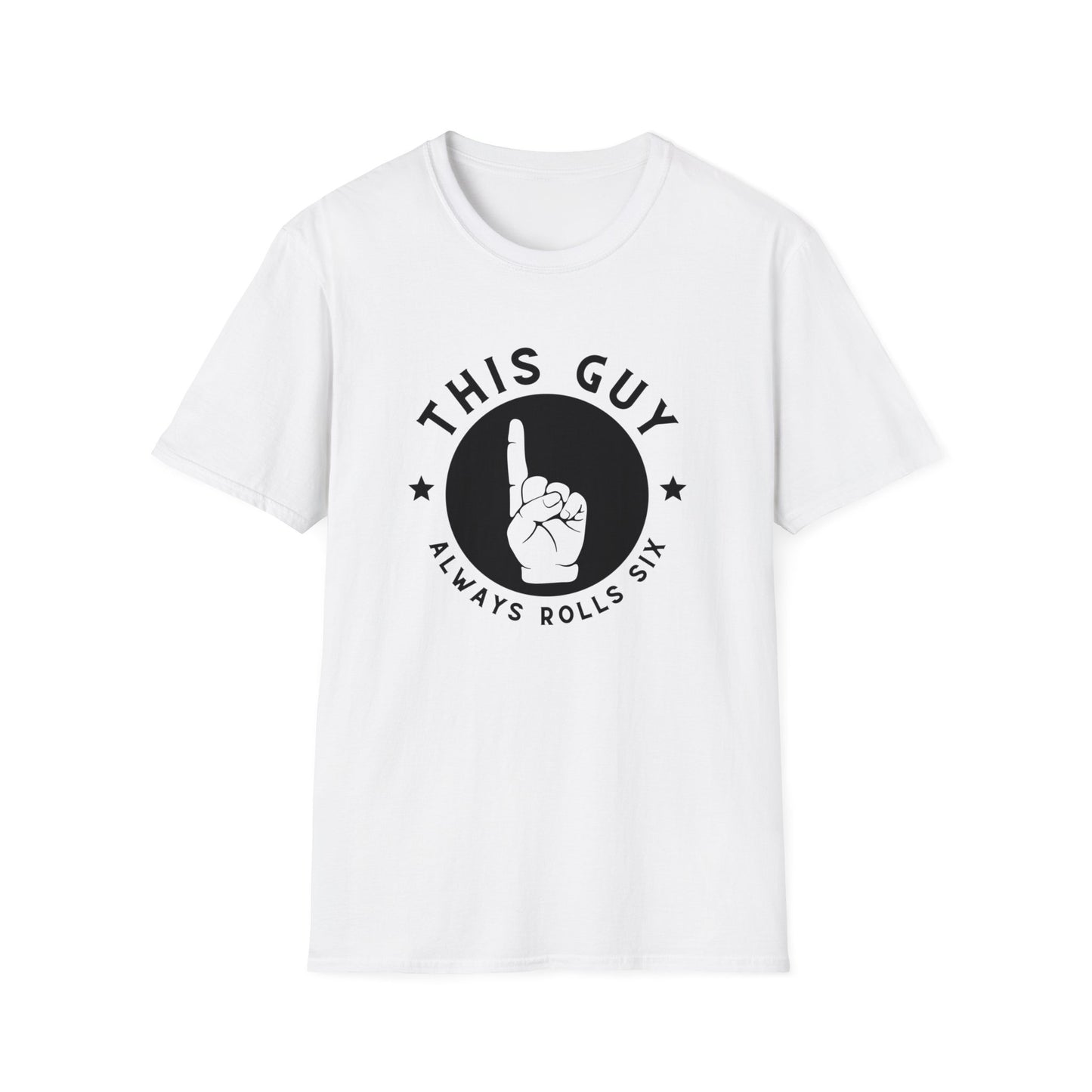 This Guy Always Rolls a Six | Dice and Thread | Game Night T-Shirt