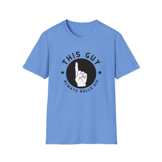 This Guy Always Rolls a Six | Dice and Thread | Game Night T-Shirt