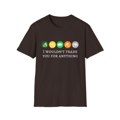 I Wouldn't Trade You For Anything | Settlers Of Catan Design | Dice and Thread | Unisex Soft-Style T-Shirt